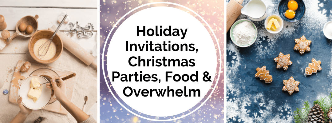 Holiday Invitations, Christmas Parties, Food & Overwhelm