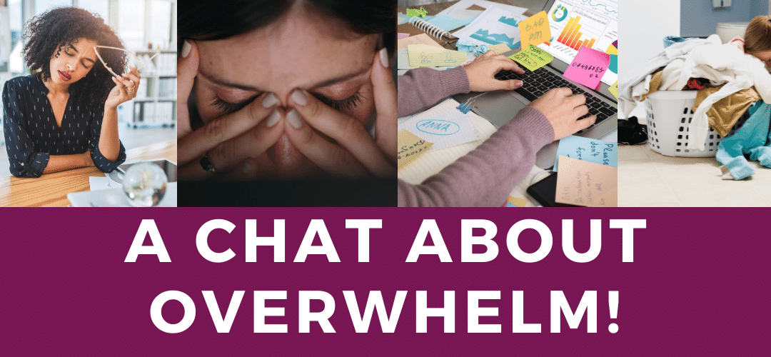 A Chat About Overwhelm